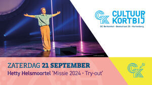 Cultuur Kortbij: Hetty Helsmoortel – ‘Missie 2024 - Try-out’