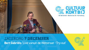 Cultuur Kortbij: Bert Gabriëls – ‘Live vanuit de Wetstraat – Try-out’